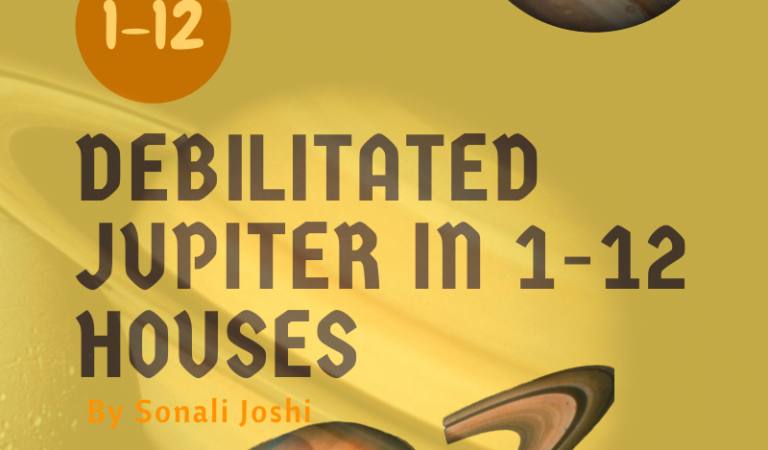 Debilitated Jupiter in Houses 1through12 in Natal Horoscope